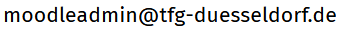 Emailadresse der TFGmoodle-Administration: moodleadmin@tfg-duesseldorf.de
